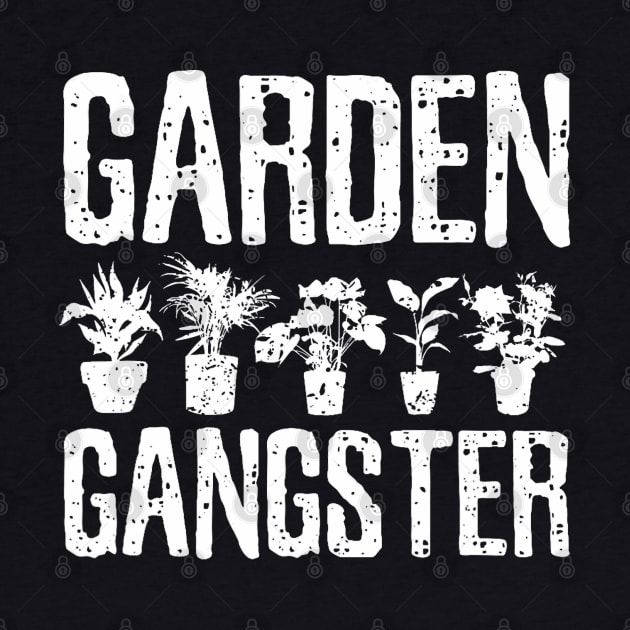 Garden Gangster Gardening Lover Gardener by Mitsue Kersting